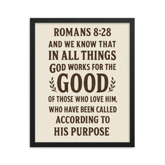 Romans 828 And we know that in all things God works for the good of those who love him who have been called according to his purpose framed print on a plain backdrop in size 16"x20".