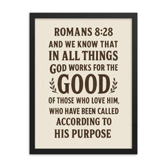 Romans 828 And we know that in all things God works for the good of those who love him who have been called according to his purpose framed print on a plain backdrop in size 18"x24".