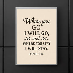 Ruth 116 Where you go I will go and where you stay I will stay poster 5