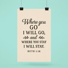 Ruth 116 Where you go I will go and where you stay I will stay poster 6