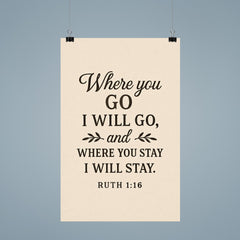 Ruth 116 Where you go I will go and where you stay I will stay poster 9