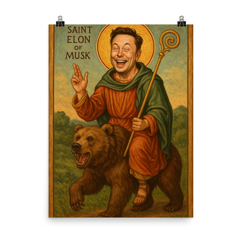 Saint Elon of Musk Riding a Bear poster on a plain backdrop in size 8
