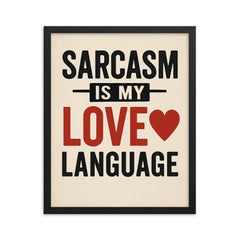 Sarcasm is my love language framed print on a plain backdrop in size 16"x20".
