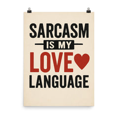 Sarcasm is my love language poster on a plain backdrop in size 8"x10".