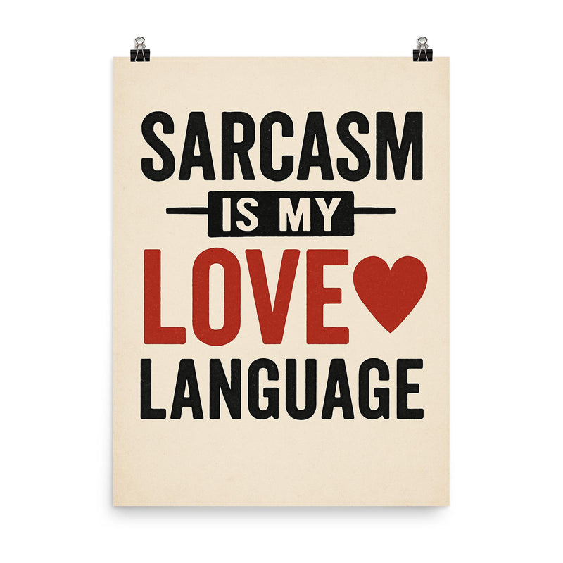 Sarcasm is my love language poster on a plain backdrop in size 8