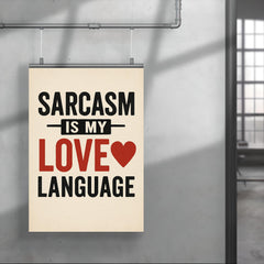 Sarcasm is my love language poster 4