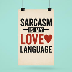 Sarcasm is my love language poster 6