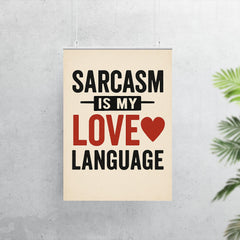 Sarcasm is my love language poster 7