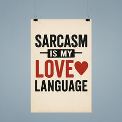 Sarcasm is my love language poster 9