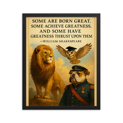 shakespeare greatness quote animals leaders by birth talent hard work circumstance inspiring poster framed print on a plain backdrop in size 16"x20".