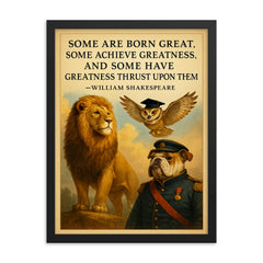 shakespeare greatness quote animals leaders by birth talent hard work circumstance inspiring poster framed print on a plain backdrop in size 18"x24".