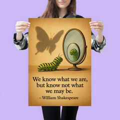 shakespeare quote caterpillar looks in mirror sees butterfly shadow inspiring poster poster 3