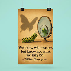 shakespeare quote caterpillar looks in mirror sees butterfly shadow inspiring poster poster 6