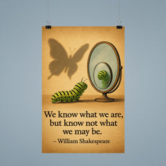 shakespeare quote caterpillar looks in mirror sees butterfly shadow inspiring poster poster 9