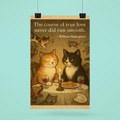 Shakespeare quote true love two cats romantic dinner poster 6