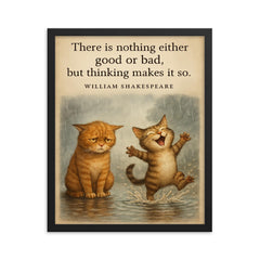 Shakespeare quote two cats rainy day framed print on a plain backdrop in size 16"x20".