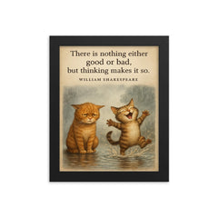Shakespeare quote two cats rainy day framed print on a plain backdrop in size 8"x10".