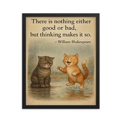 shakespeare quote two cats rainy day one sad one happy inspiring poster framed print on a plain backdrop in size 16"x20".