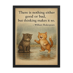 shakespeare quote two cats rainy day one sad one happy inspiring poster framed print on a plain backdrop in size 18"x24".