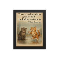 shakespeare quote two cats rainy day one sad one happy inspiring poster framed print on a plain backdrop in size 8"x10".