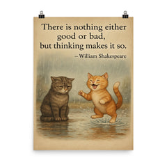shakespeare quote two cats rainy day one sad one happy inspiring poster poster on a plain backdrop in size 8"x10".