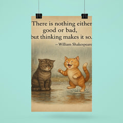 shakespeare quote two cats rainy day one sad one happy inspiring poster poster 6