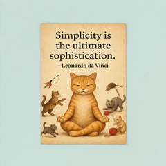 Simplicity ultimate sophistication da Vinci zen cat meditating while others chase toys inspiring po poster 8