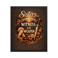 Sisters equal parts witness and weapon framed print on a plain backdrop in size 16"x20".