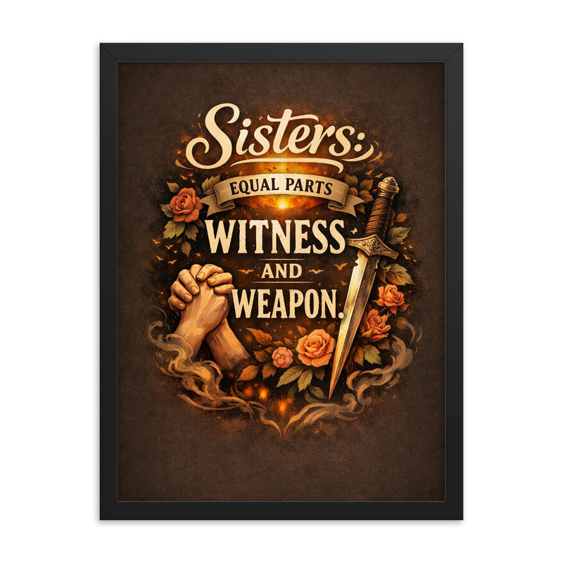Sisters equal parts witness and weapon framed print on a plain backdrop in size 18