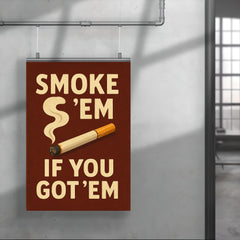 Smoke em if you got em poster 4