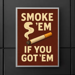 Smoke em if you got em poster 5