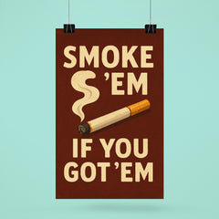 Smoke em if you got em poster 6