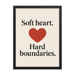 Soft heart Hard boundaries framed print on a plain backdrop in size 18"x24".