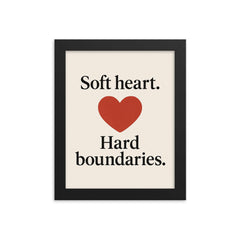 Soft heart Hard boundaries framed print on a plain backdrop in size 8"x10".