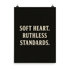 Soft heart Ruthless standards poster on a plain backdrop in size 8"x10".