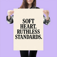 Soft heart Ruthless standards poster 3