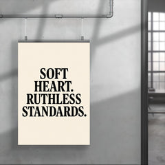 Soft heart Ruthless standards poster 4