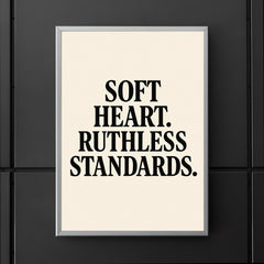 Soft heart Ruthless standards poster 5
