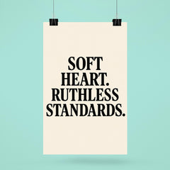 Soft heart Ruthless standards poster 6