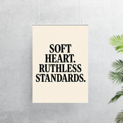 Soft heart Ruthless standards poster 7