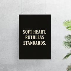 Soft heart Ruthless standards poster 7