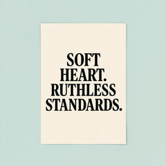 Soft heart Ruthless standards poster 8