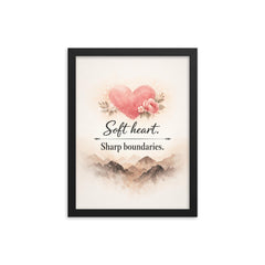 Soft heart Sharp boundaries framed print on a plain backdrop in size 12"x16".