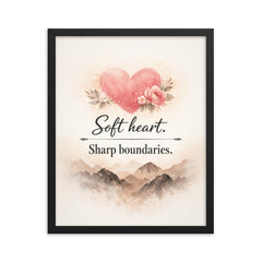 Soft heart Sharp boundaries framed print on a plain backdrop in size 16"x20".