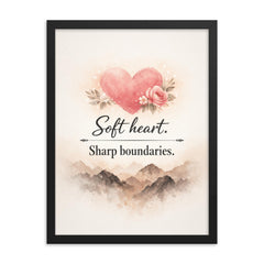 Soft heart Sharp boundaries framed print on a plain backdrop in size 18"x24".