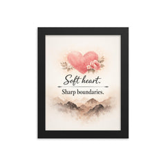 Soft heart Sharp boundaries framed print on a plain backdrop in size 8"x10".
