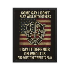 Some say I don't play well with others US Special Forces quote framed print on a plain backdrop in size 16"x20".