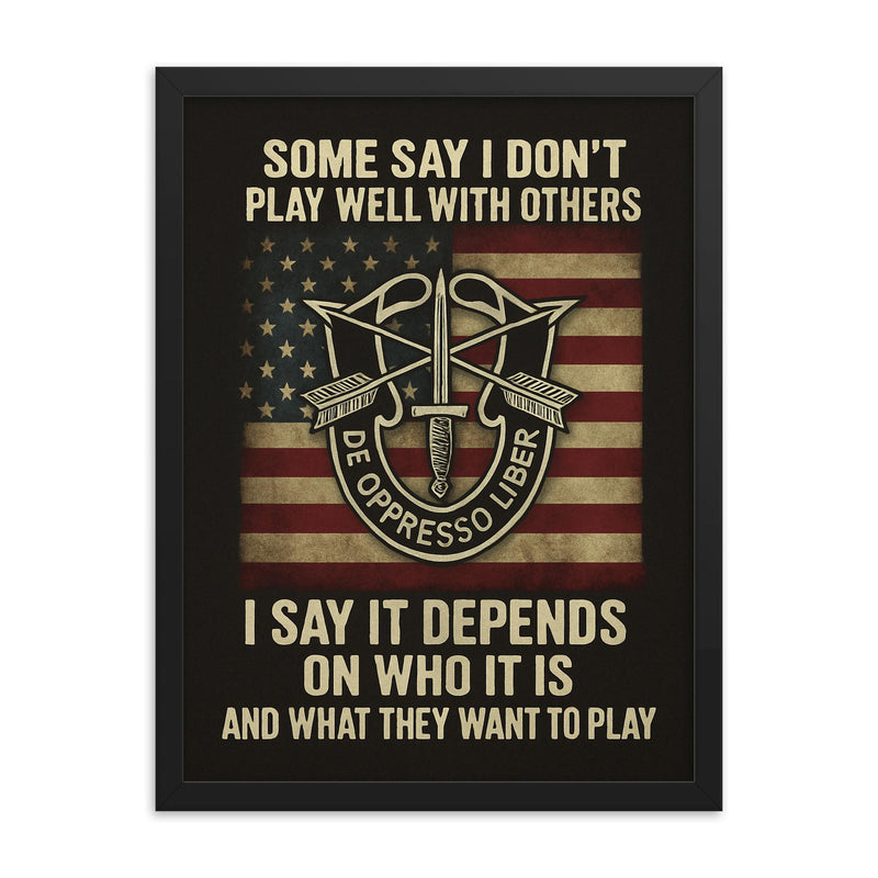 Some say I don't play well with others US Special Forces quote framed print on a plain backdrop in size 18