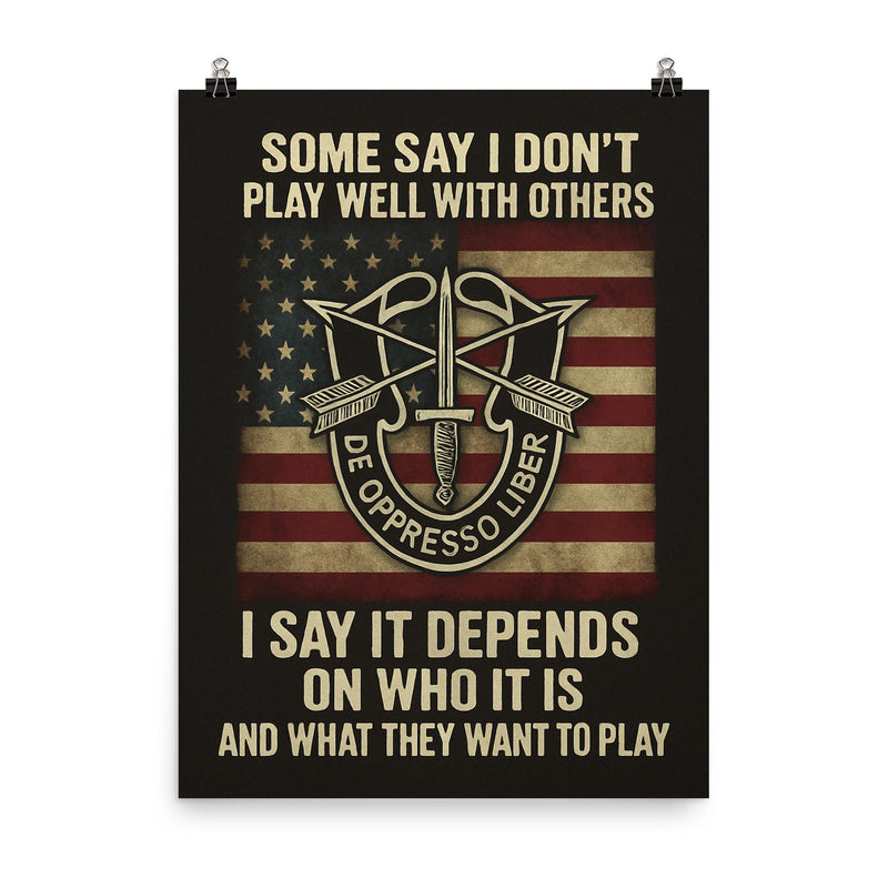 Some say I don't play well with others US Special Forces quote poster on a plain backdrop in size 8