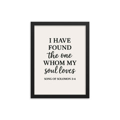 Song of Solomon 34 I have found the one whom my soul loves framed print on a plain backdrop in size 12"x16".